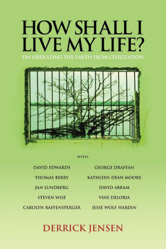 How Shall I Live My Life?: On Liberating the Earth from Civilization