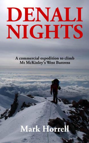 Denali Nights: A commercial expedition to climb Mt McKinley's West Buttress
