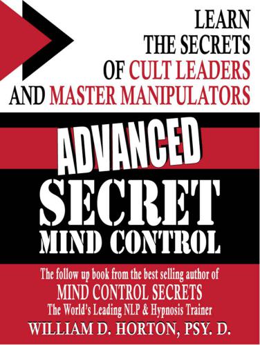 Advanced Mind Control Secrets: Coversational Hypnosis & NLP Learn the secrets of cult leaders and master manipulators