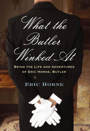 What the Butler winked at: being the life and adventures of Eric Horne, Butler