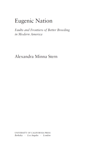 Eugenic nation: faults and frontiers of better breeding in modern America