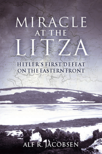 Miracle at the Litza Hitler's First Defeat on the Eastern Front