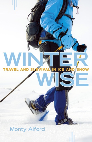 Winter wise: travel and survival in ice and snow