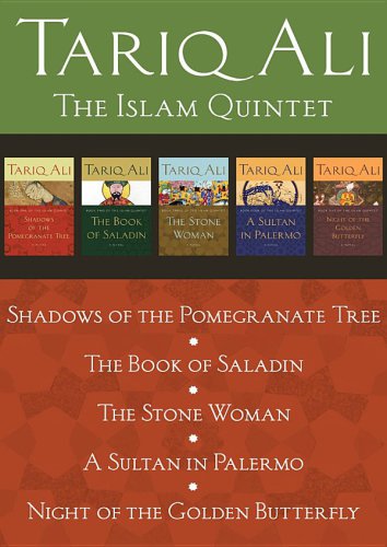 The Islam Quintet: Shadows of the Pomegranate Tree, The Book of Saladin, The Stone Woman, A Sultan in Palermo, and Night of the Golden Butterfly
