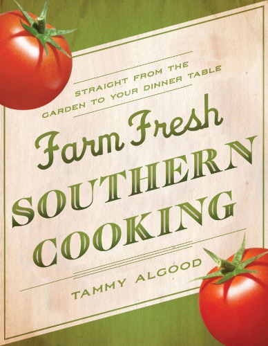 Farm fresh Southern cooking: straight from the garden to your dinner table