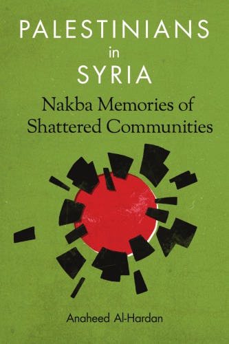 Palestinians in Syria - Nakba Memories of Shattered: Communities