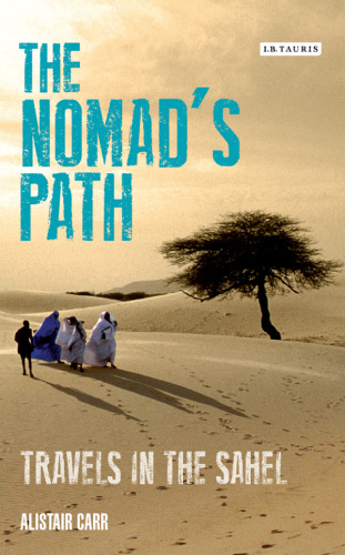 The Nomad's Path, The: Travels in the Sahel