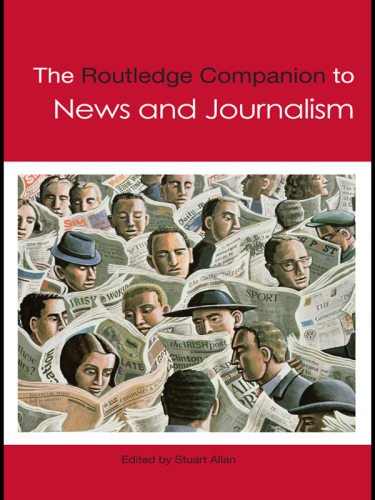 The Routledge companion to news and journalism studies
