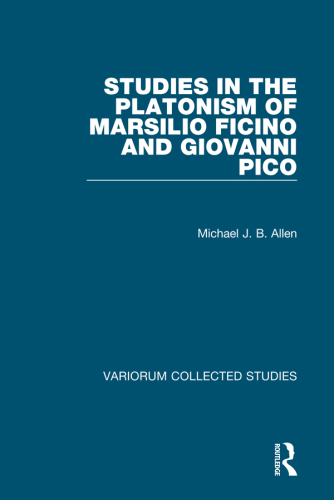 Studies in the Platonism of Marsilio Ficino and Giovanni Pico