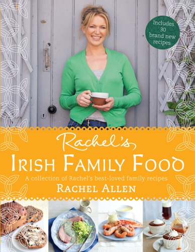 Rachel's Irish family food: a collection of Rachel's best-loved family recipes