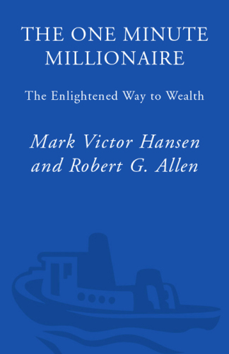 The one minute millionaire: the enlightened way to wealth
