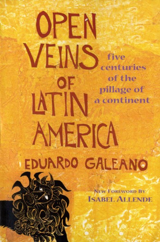 Open veins of Latin America: five centuries of the pillage of a continent