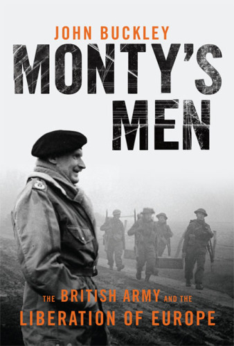 Monty's men: the British Army and the liberation of Europe