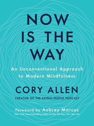 Now is the way: an unconventional approach to modern mindfulness