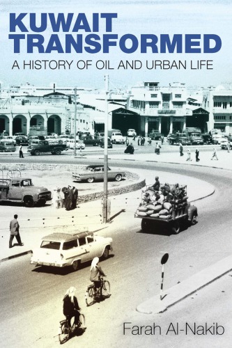 Kuwait transformed: a history of oil and urban life