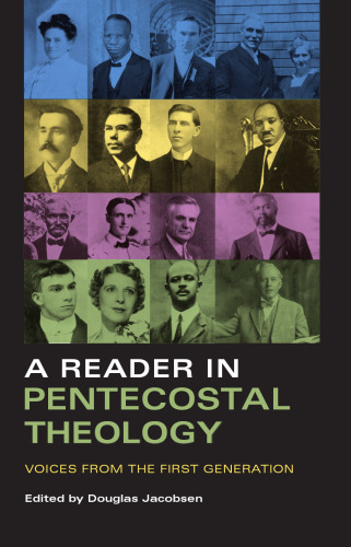 A Reader in Pentecostal Theology: Voices from the First Generation