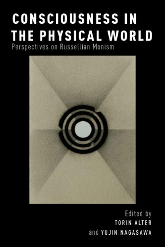 Consciousness in the physical world: perspectives on Russellian monism