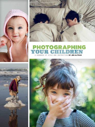 Photographing Your Children: A Handbook of Style and Instruction