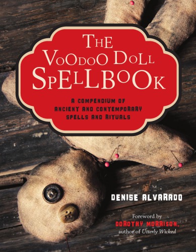 The voodoo doll spellbook: a compendium of acient and contemporary spells & rituals