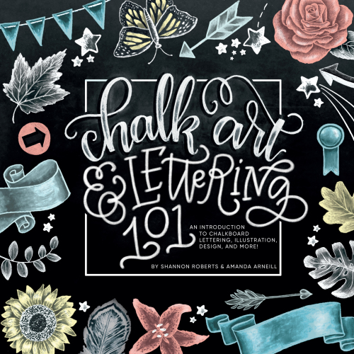 Chalk art & lettering 101: an introduction to chalkboard lettering, illustration, design and more!