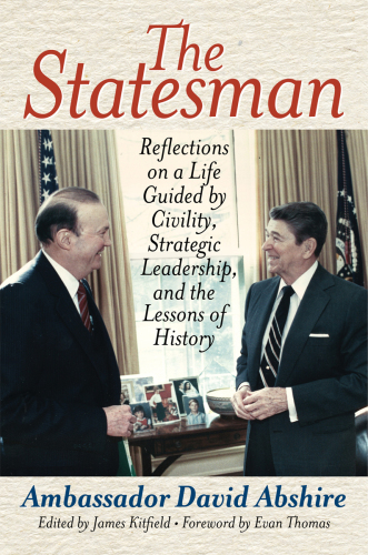 The statesman: reflections on a life guided by civility, strategic leadership, and the lessons of history