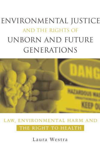 Environmental Justice and the Rights of Unborn and Future Generations: Law, Environmental Harm and the Right to Health