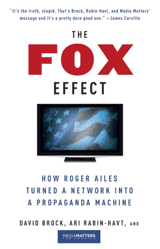 The fox effect: how roger ailes turned a network into a propaganda machine