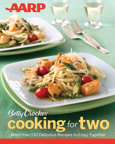 Cooking for two: more than 130 delicious recipes to enjoy together