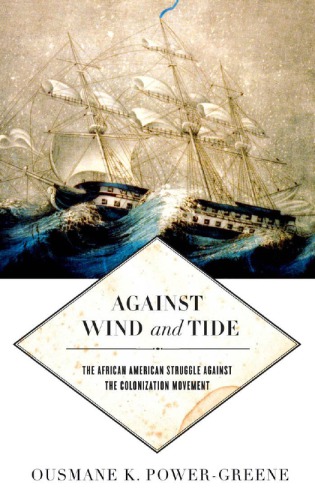 Against wind and tide: the African American struggle against the colonization movement