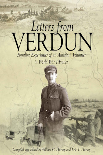 Letters from Verdun: frontline experiences of an American volunteer in World War I France