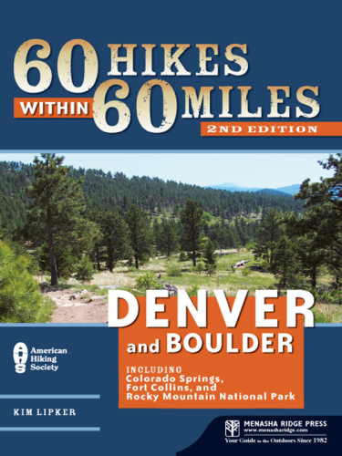 60 hikes within 60 miles, Denver and Boulder: including Colorado Springs, Fort Collins, and Rocky Mountain National Park