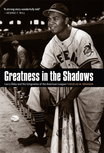 Greatness in the shadows: Larry Doby and the integration of the American League