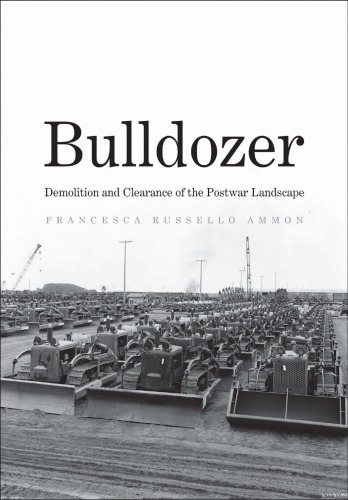 Bulldozer. Demolition and clearance of the postwar landscape
