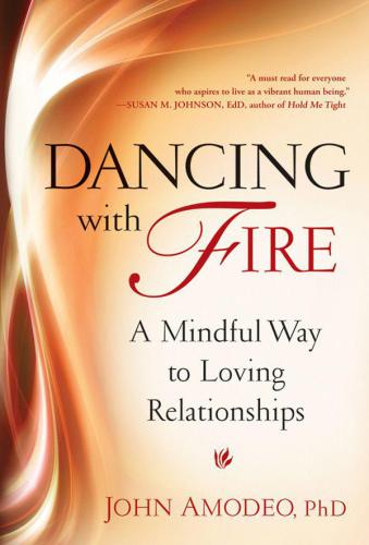 Dancing with Fire: A Mindful Way to Loving Relationships