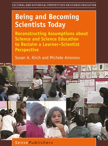 Being and Becoming Scientists Today: Reconstructing Assumptions about Science and Science Education to Reclaim a Learner-Scientist Perspective