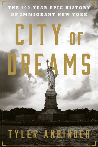 City of dreams: the 400-year epic history of immigrant New York