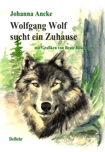 Wolfgang Wolf sucht ein Zuhause: Kinderbuch über Wölfe