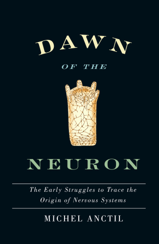 Dawn of the neuron: the early struggles to trace the origin of nervous systems