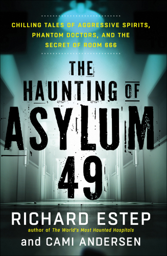 The Haunting of Asylum 49: Chilling Tales of Aggressive Spirits, Phantom Doctors, and the Secret of Room 666