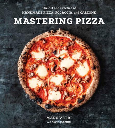 Mastering pizza: the art and practice of handmade pizza, focaccia and calzone