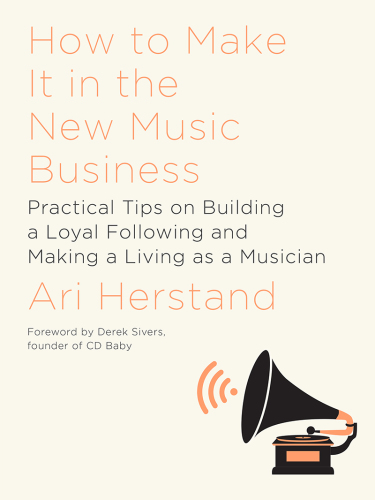 How to make it in the new music business: practical tips on building a loyal following and making a living as a musician