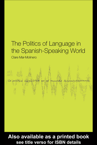 The Politics of Language in the Spanish-Speaking World: From Colonization to Globalization