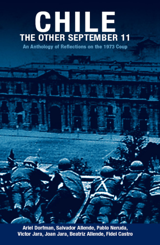 Chile: The Other September 11: An Anthology of Reflections on the 1973 Coup