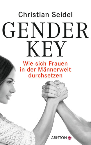 Gender-Key Wie sich Frauen in der Männerwelt durchsetzen