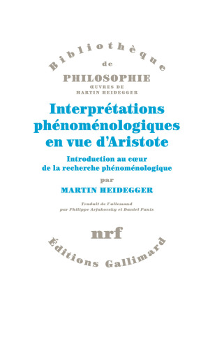 Interprétations phénoménologiques en vue d'Aristote: introduction au coeur de la recherche phénoménologique