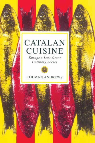 Catalan Cuisine Europe's Last Great Culinary Secret