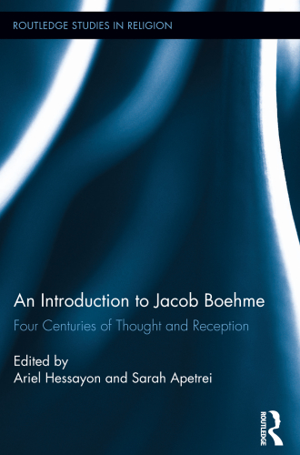 An introduction to Jacob Boehme four centuries of thought and reception