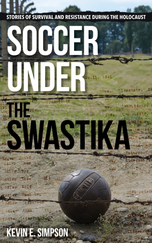Soccer under the Swastika: stories of survival and resistance during the Holocaust