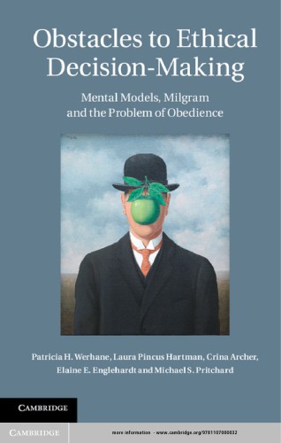 Obstacles to Ethical Decision-Making Mental Models, Milgram and the Problem of Obedience