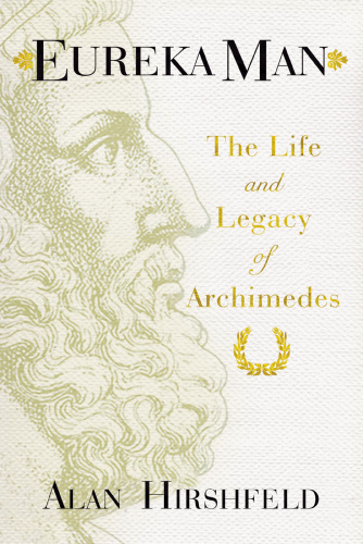 Eureka man: the life and legacy of Archimedes
